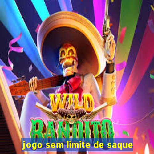 jogo sem limite de saque